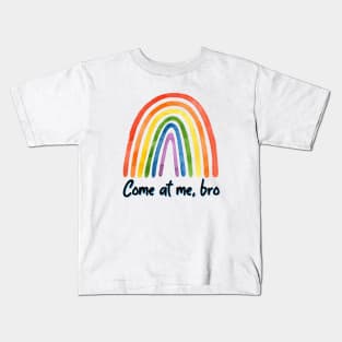 Come at me, bro rainbow Kids T-Shirt